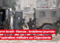 Quel est le bilan de la troisième journée de l&rsquo;opération militaire israélienne en Cisjordanie dans le contexte de la guerre Israël-Hamas ?